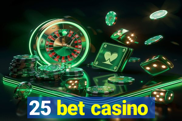 25 bet casino